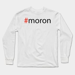 #moron Long Sleeve T-Shirt